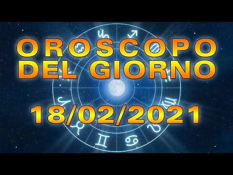 Oroscopo del Giorno Giovedì 18 Febbraio 2021!