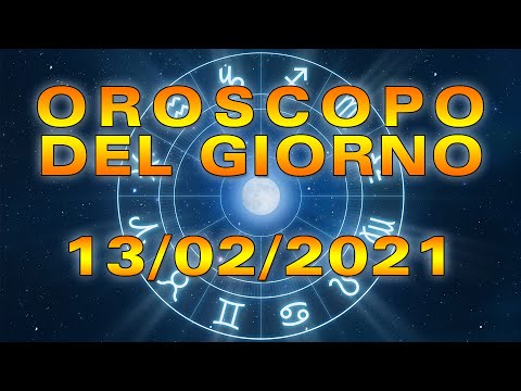 Oroscopo del Giorno Sabato 13 Febbraio 2021!