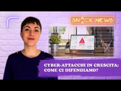 Cyber security e attacchi informatici, quattro cose da sapere | Snack News