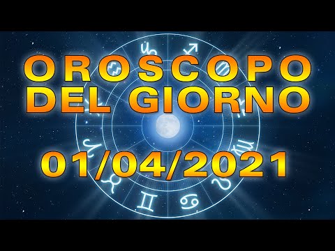 Oroscopo del Giorno Giovedì 1 Aprile 2021!