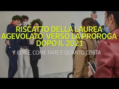 Riscatto della laurea agevolato, : verso la proroga dopo il 2021