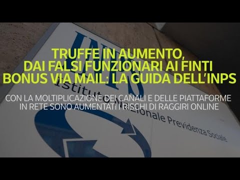 Truffe in aumento, dai falsi funzionari ai finti bonus via mail: la guida dell’Inps