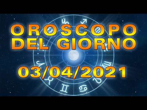 Oroscopo del Giorno Sabato 3 Aprile 2021!