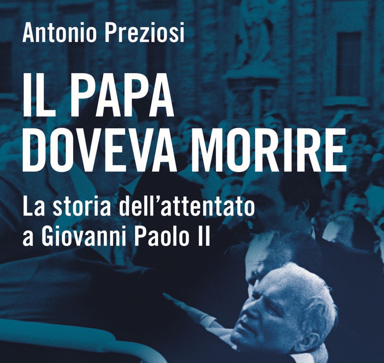 “Il Papa doveva morire”, il libro che ricostruisce l’attentato a Wojtyla