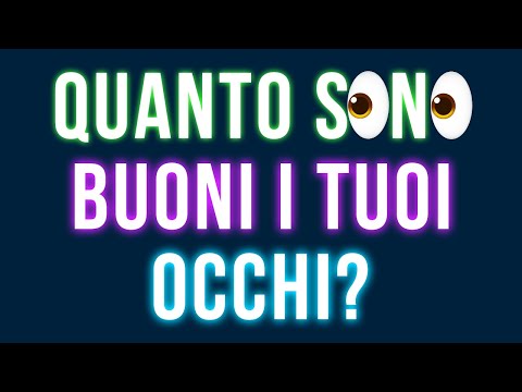 Quanto Sono Buoni i Tuoi Occhi? Test Figo e Veloce