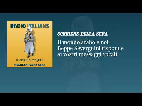 Il mondo arabo e noi: «Radio Italians», Beppe Severgnini risponde ai vostri messaggi vocali