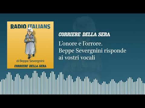 L’onore e l’orrore: «Radio Italians», Beppe Severgnini risponde ai vostri vocali