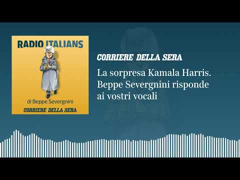 L’arma in più di Kamala Harris: «Radio Italians», Beppe Severgnini risponde ai vostri vocali