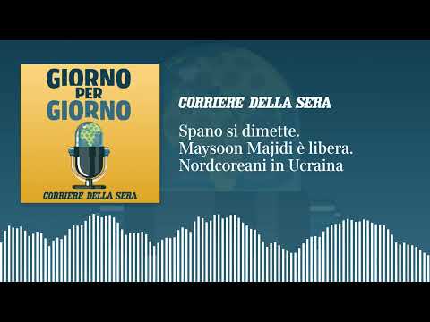 Spano si dimette. Maysoon Majidi è libera. Nordcoreani in Ucraina