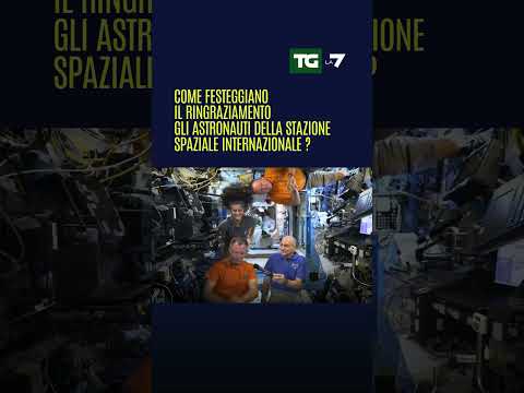 Come festeggiano il Ringraziamento gli astronauti della Stazione Spaziale Internazionale?