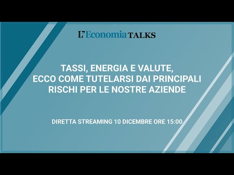 Tassi, energia e valute, ecco come tutelarsi dai principali rischi per le nostre aziende